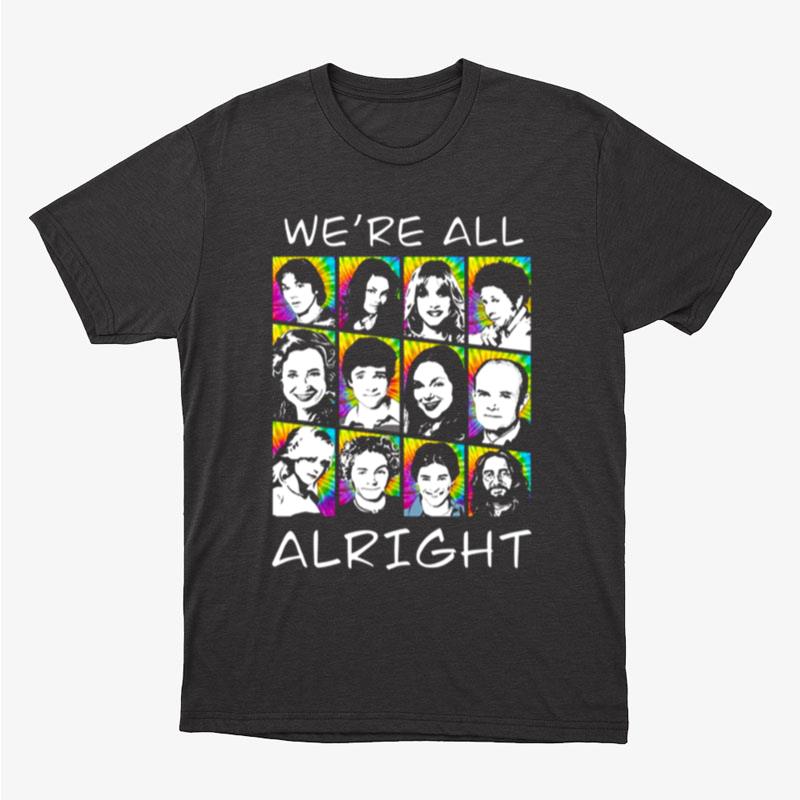 We're All Alright That 70S Show Unisex T-Shirt Hoodie Sweatshirt